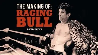 The Making of: Raging Bull - Film Essay