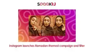 Instagram Launches Ramadan-themed Campaign and Filter || Rajat Jain