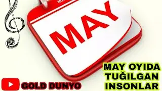 MAY OYIDA TUĞILGANLARGA QIZIQARLI FAKTLAR