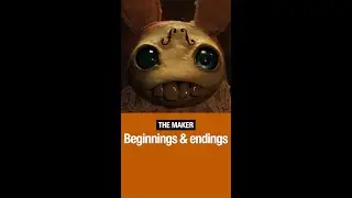 The Maker - Beginnings & endings