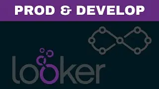 Production and Development in Looker | Looker Tutorials