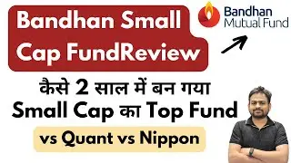 Bandhan Small Cap Fund Review | Bandhan Small Cap Fund 2024 | Bandhan Small Cap Fund Direct Growth