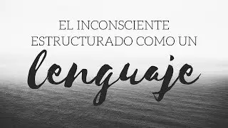 El inconsciente estructurado como un lenguaje