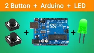 How To Control 1 LED By 2 Button With Arduino