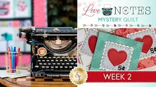 Kimberbell Love Notes Mystery Quilt - Week 2 | Tutorial with Shabby Fabrics