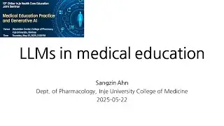 LLMs in medical education - Chiba-Inje Joint Seminar (2025.5)
