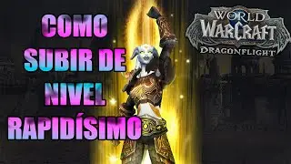 WOW COMO SUBIR DE NIVEL RAPIDÍSMO Preparche DragonFlight