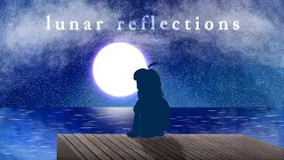 lunar reflections | c animates