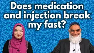 Q&A: Does Medication and Injection Break My Fast? | Dr. Shabir Ally