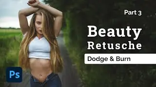 📷 Beauty Retusche Part 3 (letzter Part) - Dodge & Burn