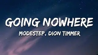 Modestep & Dion Timmer - Going Nowhere (Lyrics)
