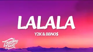 Y2K, bbno$ - Lalala (Lyrics)