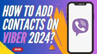 How to Add Contacts on Viber 2024?