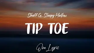 Sheff G & Sleepy Hallow - Tip Toe (Lyrics) | One Lyric