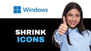 How to Shrink Icons on Windows 2025
