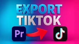 Premiere Pro: Export TikTok Videos (in High Quality)
