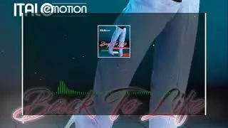 Italo Emotion - Back To Life ( Original Version )