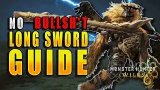 The ULTIMATE Long Sword Guide for Monster Hunter Wilds (TU4)