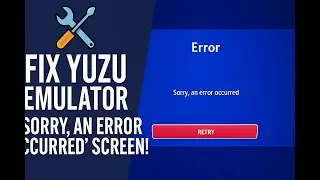 🛠 Fix Yuzu Emulator 'Sorry, An Error Occurred' Screen! 2025