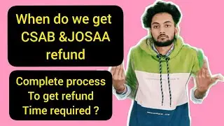 CSAB & JOSAA Refund | When Do We Get Refund From CSAB |Complete Process To Get Refund And Time ?