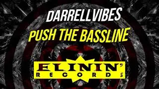 Elinin' Records presents Darrellvibes - Push The Bassline (Original Mix) OUT NOW