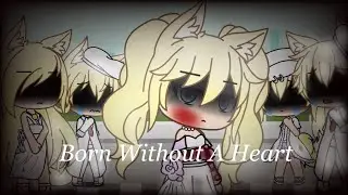 Born Without A Heart ||GLMV|| Gacha Life