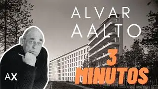 Alvar Aalto en 3 Minutos / Arquitextura