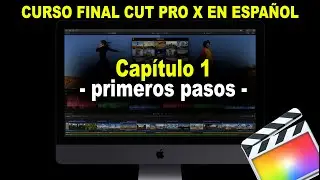 Curso de edición de video - Final Cut pro X - 2020 - 🎬 * Capítulo 1 - Primeros pasos