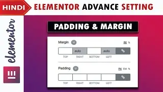 [ Padding and Margin ] Elementor Advance Setting | in Hindi