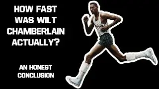How Fast Was Wilt Chamberlain Actually?
