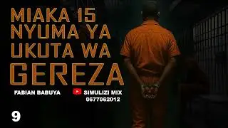 MIAKA 15 NYUMA YA UKUTA WA GEREZA - 9&10 SIMULIZI ZA UJASUSI, UPELELEZI NA MAPIGANI