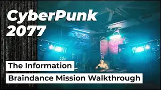 The Information - Mission Walkthrough | Cyberpunk 2077 | Braindance Editor First Mission
