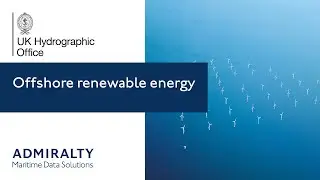 Offshore renewable energy – Accelerating growth with marine geospatial data | UK Hydrographic Office