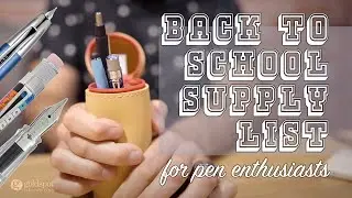 Back to School Supply List for Pen Enthusiasts - 2021 edition