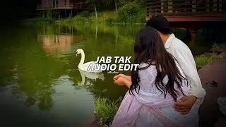 jab tak - edit audio