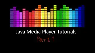 Java Media Player Tutorials: Part 1