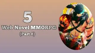Rekomendasi 5 Web Novel/Novel Online Game MMORPG (Part 8)