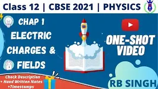 Electrostatics | Class 12 | One-Shot | CBSE Board 2021 | Full Chapter in One Video | By RB Singh