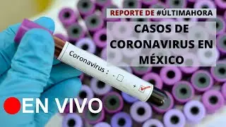 Reporte Diario del  Coronavirus en México - Martes 10 de Marzo