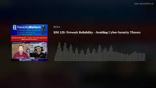 RM 129: Network Reliability - Avoiding Cyber-Security Threats