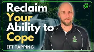 Reclaim Your Ability to Cope EFT Tapping