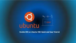 07.Enable SSH on Ubuntu VM: Quick and Easy Tutorial