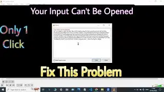 Your Input Can't Be Opened Problem. How To Fix It? || Tech Tackle