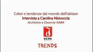 Ilva Trends - Carolina Nisivoccia racconta colori e tendenze dal mondo dell'abitare