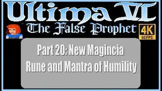 Ultima VI The False Prophet PC Walkthrough Part 20 New Magincia Rune and Mantra of Humility