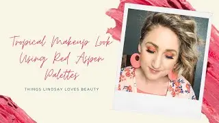 Tropical Makeup Look (Red Aspen Road Trip)