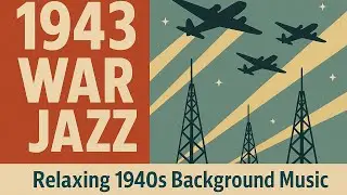 1943 JAZZ RADIO | Vintage WWII Swing & Wartime Jazz Music to Relax, Study & Unwind
