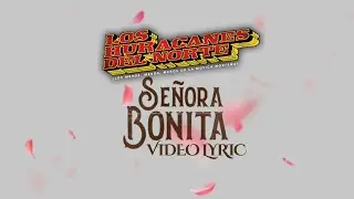 Los Huracanes Del Norte - SEÑORA BONITA (LETRA)