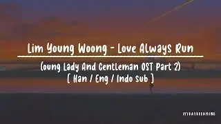 LIM YOUNG WOONG (임영웅) - Love Always Run Away [HAN/ENG/INDO Lyrics] (Young Lady And Gentleman OST)