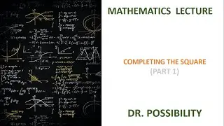 COMPLETING THE SQUARE OF A QUADRATIC FUNCTION PART ONE